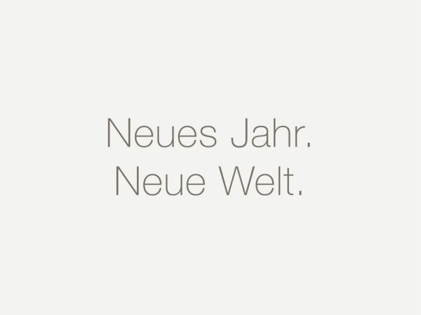 N e u e s ​ ​ ​ J a h r ​ ​ ​ ​ ​ ​ ​ ​ ​ N e u e ​ ​ ​ W e l t Es sind erst wenige Stunden vergangen, seit wir in ei...